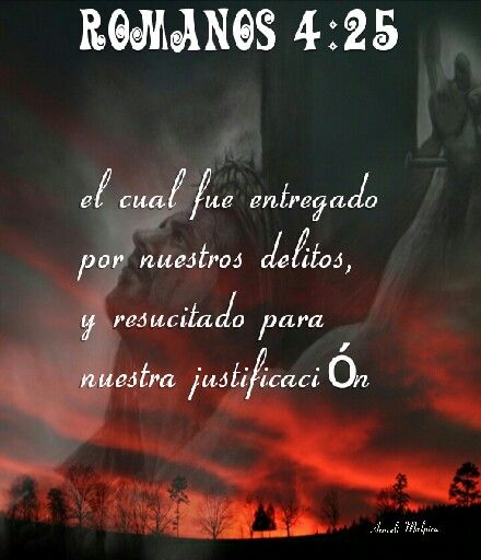 Romanos 4 :25 , Versiculos de la Biblia Domingo de Resureccion, Pascua 2017