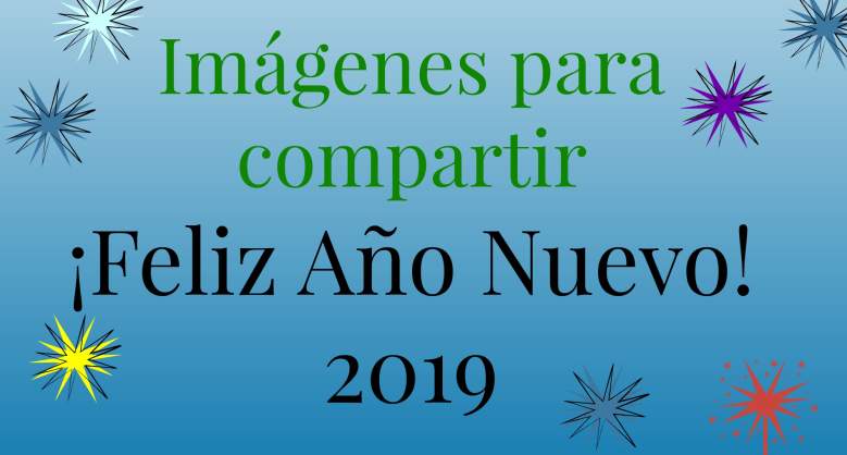 Feliz Año Nuevo 2019: Imágenes para compartir en las redes