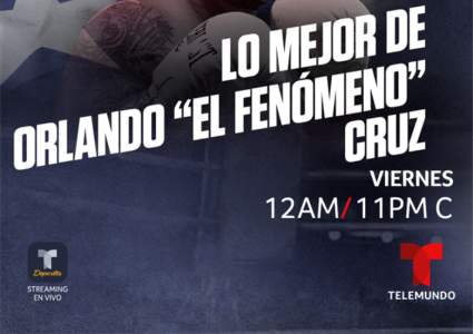BOXEO – “Lo Mejor de Orlando ‘El Fenómeno’ Cruz: Hora y Cuándo
