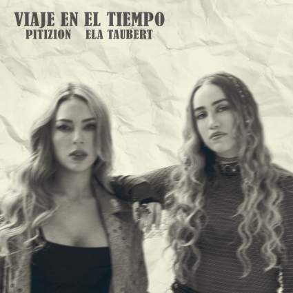 Pitizion y Ela Taubert presentan el tema “Viaje En El Tiempo” (+ESCÚCHALO AQUÍ)