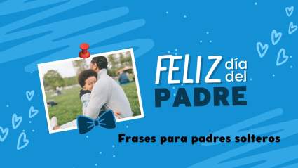Feliz Día del Padre 2024: Frases para padres solteros