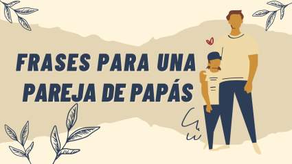 Feliz Día del Padre 2024: Frases para pareja de papás