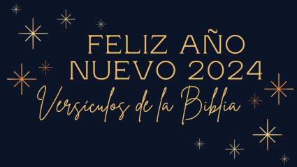 Feliz año nuevo 2024: Versículos de la Biblia para compartir