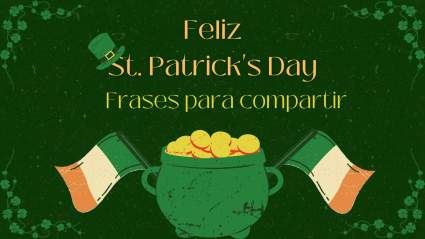 Feliz Día de San Patricio 2024: Las mejores frases para compartir