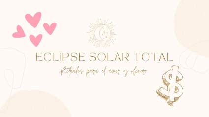 Eclipse Solar Total abril 2024: Rituales para el amor y dinero