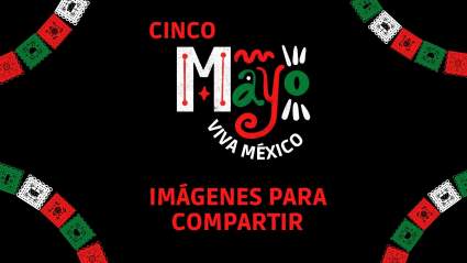 ¡Feliz Cinco de Mayo 2024! Las mejores imágenes para compartir