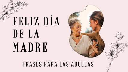 Día de la Madre 2024: Frases para las abuelas