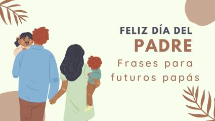 Feliz Día del Padre 2024: Frases para futuros papás