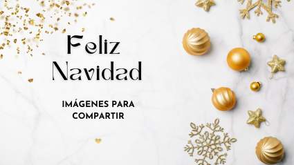 Feliz Navidad 2024: Imágenes para compartir