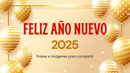 Año Nuevo 2025: Frases e imágenes para compartir